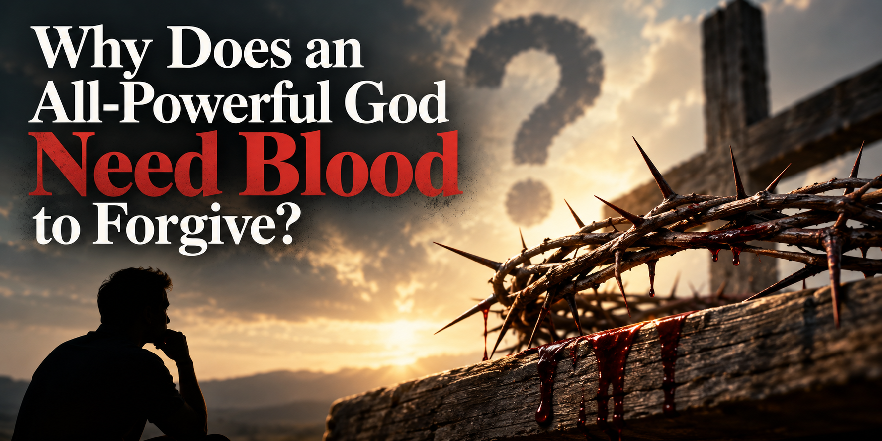 Header image for The Question That Silences Christians: Why Does God Need Blood to Forgive?